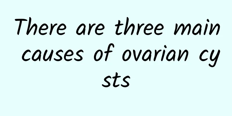 There are three main causes of ovarian cysts