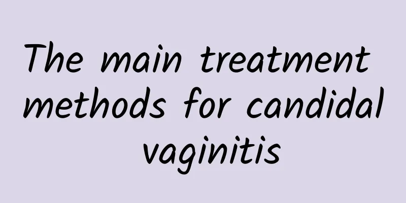 The main treatment methods for candidal vaginitis