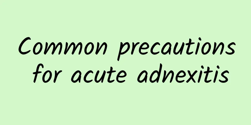 Common precautions for acute adnexitis