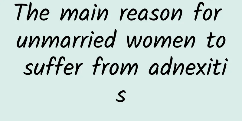 The main reason for unmarried women to suffer from adnexitis