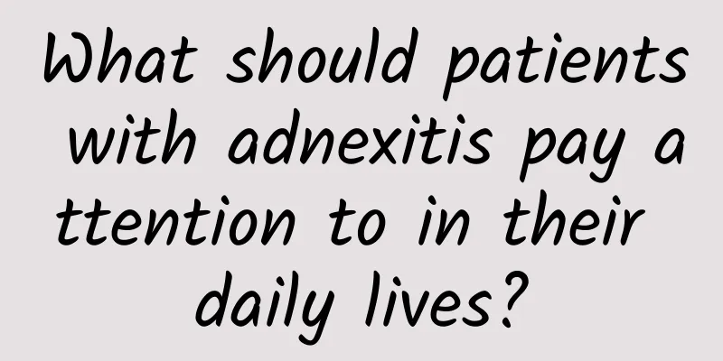 What should patients with adnexitis pay attention to in their daily lives?