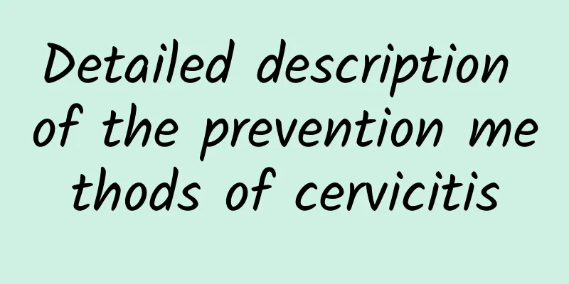 Detailed description of the prevention methods of cervicitis
