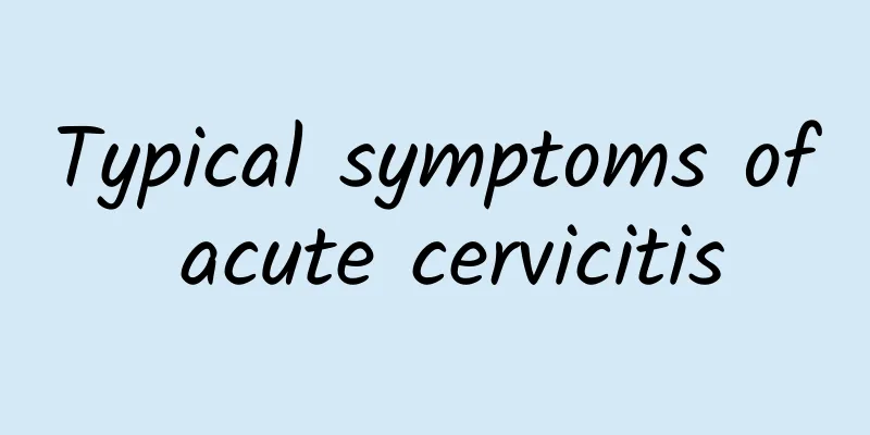 Typical symptoms of acute cervicitis