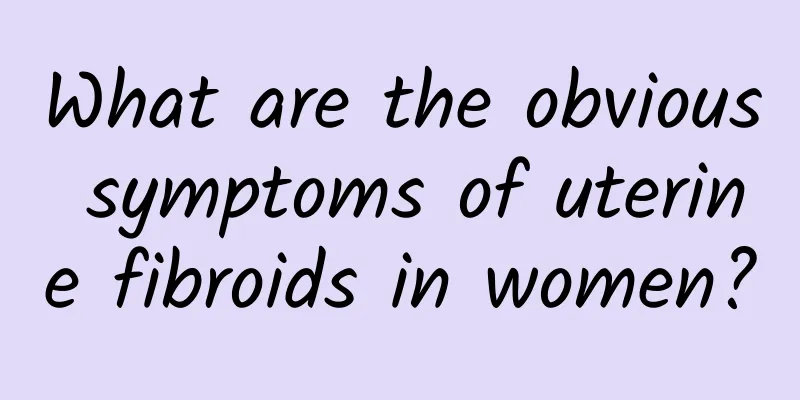 What are the obvious symptoms of uterine fibroids in women?