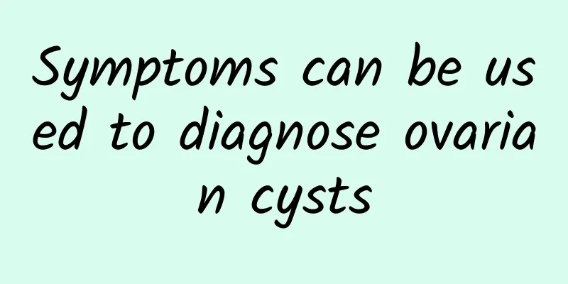 Symptoms can be used to diagnose ovarian cysts