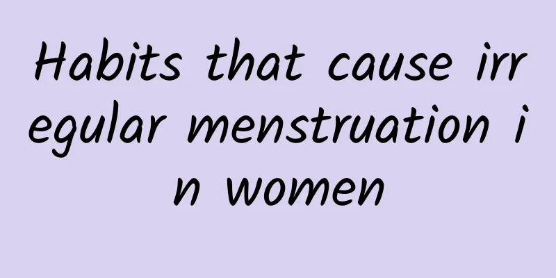 Habits that cause irregular menstruation in women