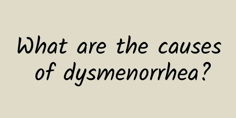 What are the causes of dysmenorrhea?