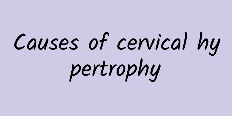 Causes of cervical hypertrophy