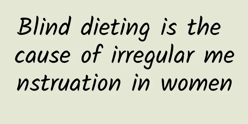Blind dieting is the cause of irregular menstruation in women