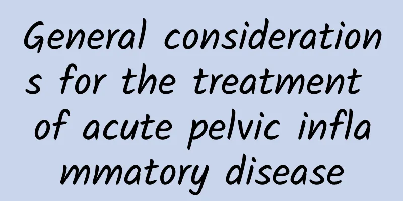 General considerations for the treatment of acute pelvic inflammatory disease