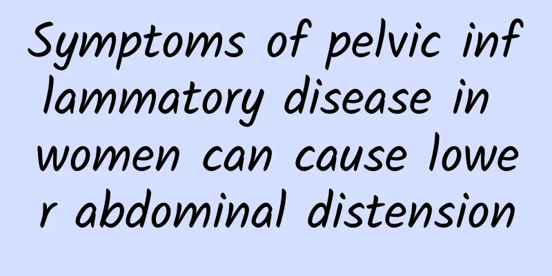 Symptoms of pelvic inflammatory disease in women can cause lower abdominal distension