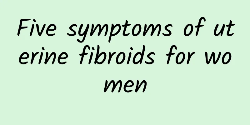 Five symptoms of uterine fibroids for women