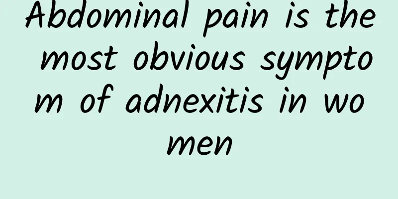 Abdominal pain is the most obvious symptom of adnexitis in women