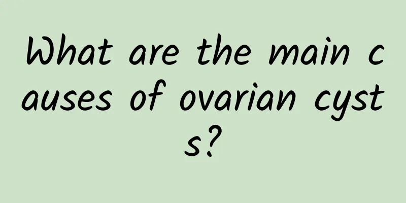 What are the main causes of ovarian cysts?
