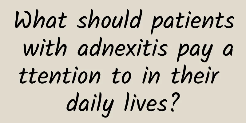 What should patients with adnexitis pay attention to in their daily lives?