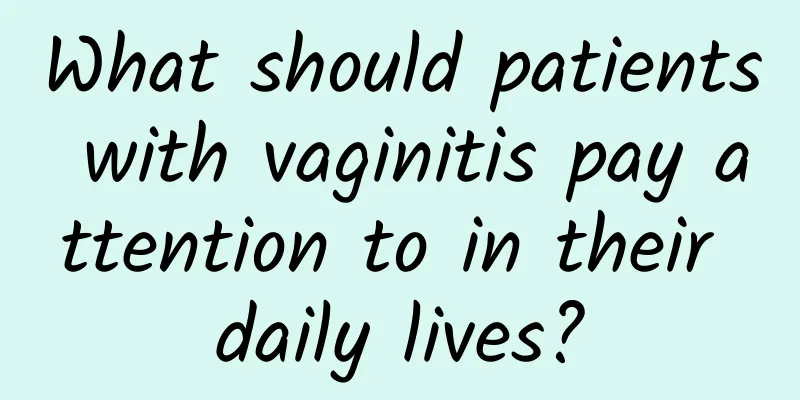 What should patients with vaginitis pay attention to in their daily lives?