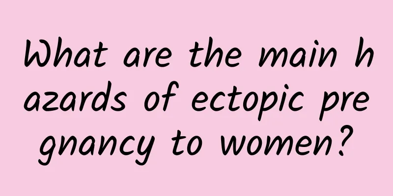 What are the main hazards of ectopic pregnancy to women?