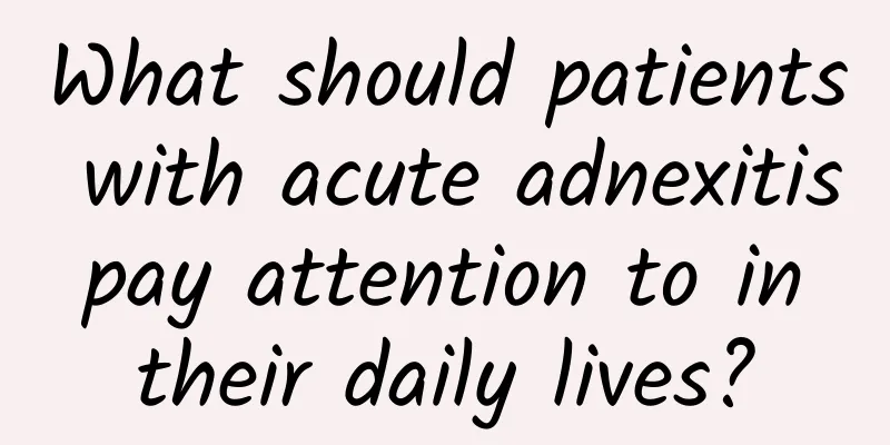 What should patients with acute adnexitis pay attention to in their daily lives?