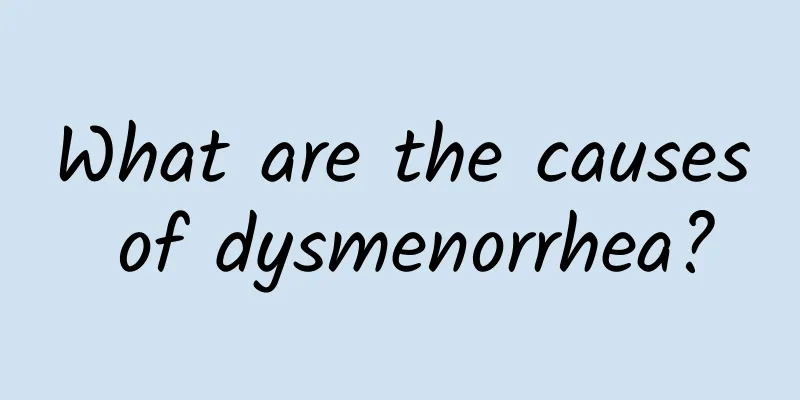 What are the causes of dysmenorrhea?