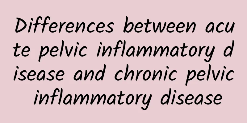 Differences between acute pelvic inflammatory disease and chronic pelvic inflammatory disease