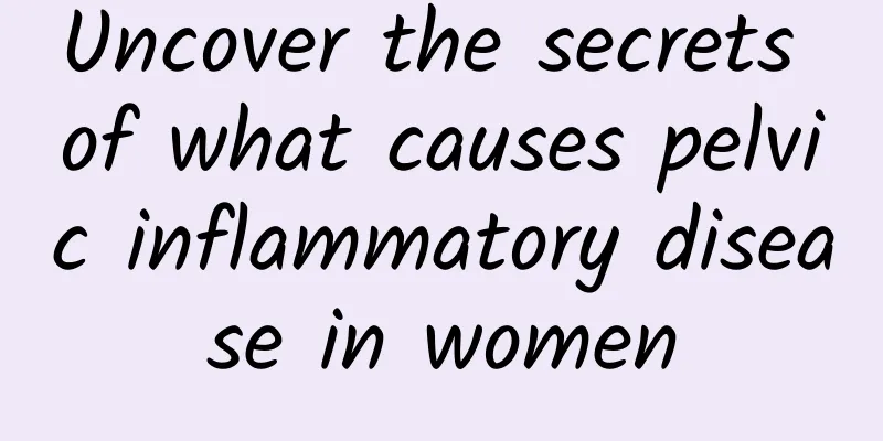 Uncover the secrets of what causes pelvic inflammatory disease in women