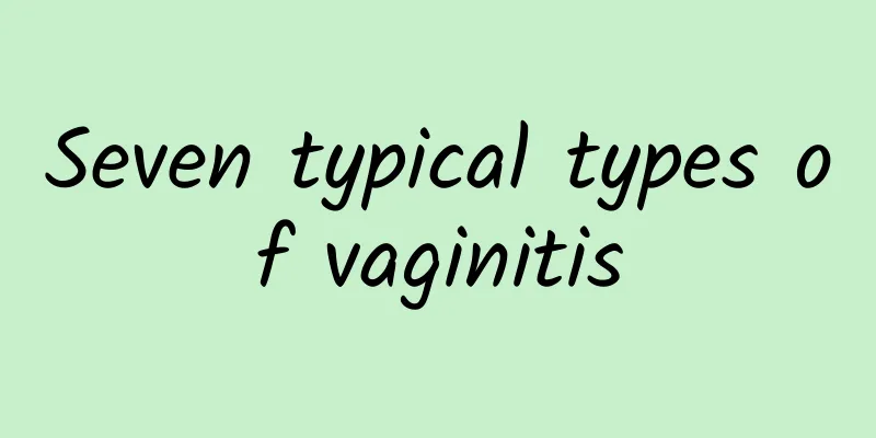 Seven typical types of vaginitis