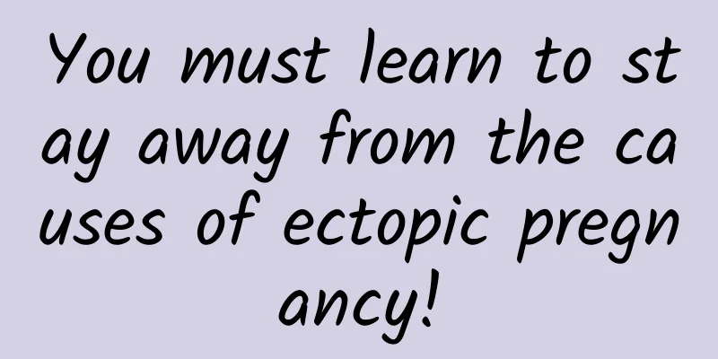 You must learn to stay away from the causes of ectopic pregnancy!