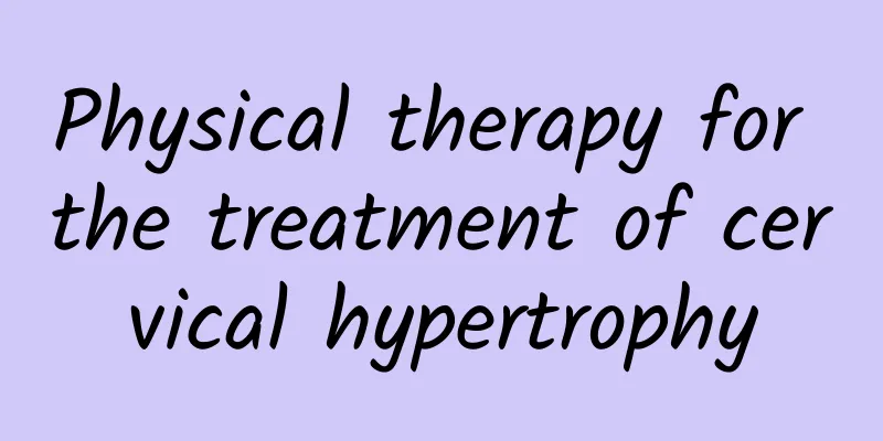 Physical therapy for the treatment of cervical hypertrophy