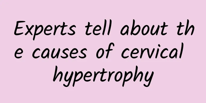 Experts tell about the causes of cervical hypertrophy