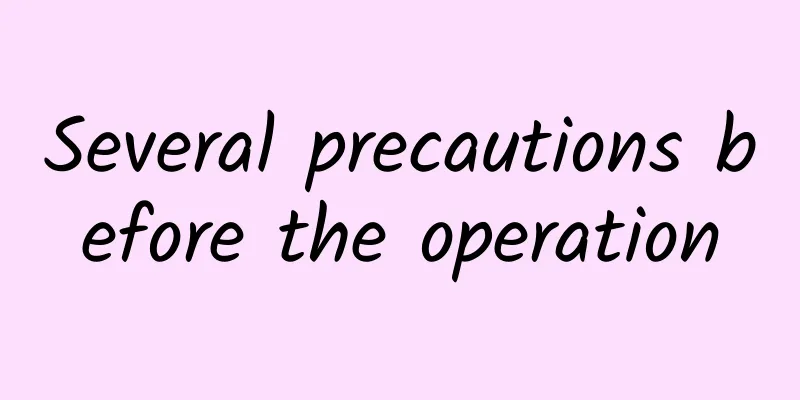 Several precautions before the operation