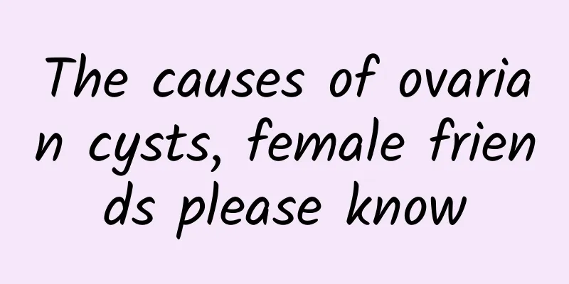 The causes of ovarian cysts, female friends please know
