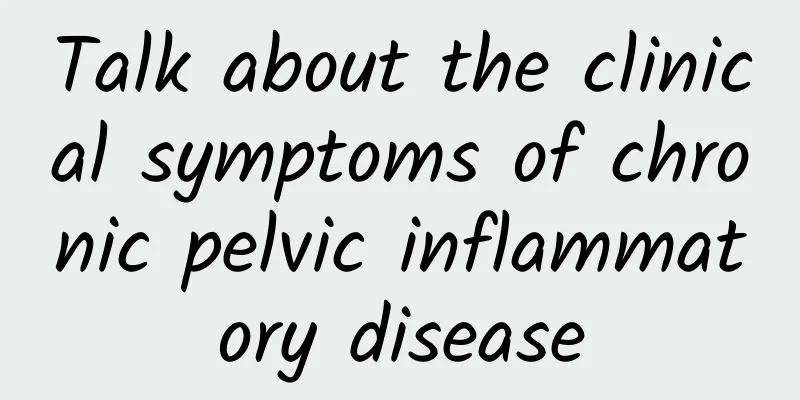 Talk about the clinical symptoms of chronic pelvic inflammatory disease