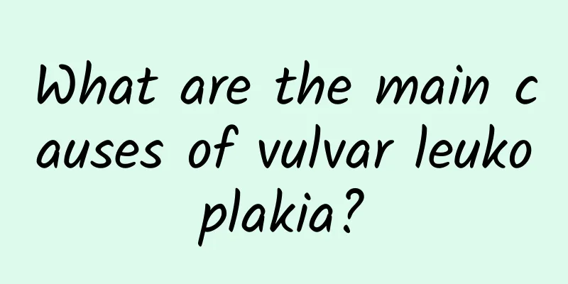 What are the main causes of vulvar leukoplakia?