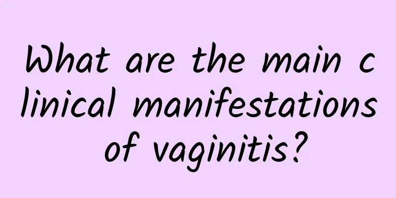 What are the main clinical manifestations of vaginitis?