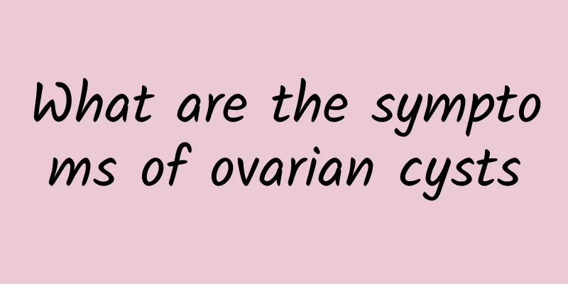What are the symptoms of ovarian cysts