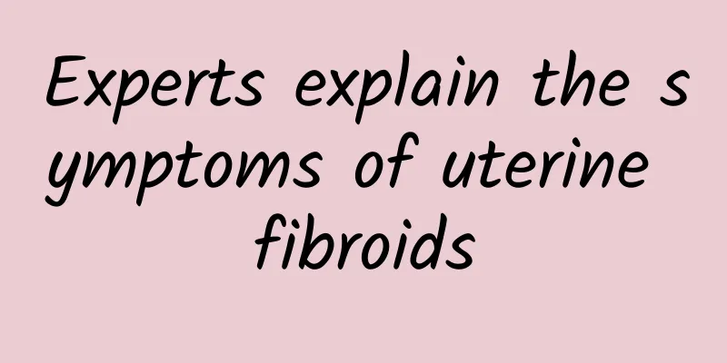 Experts explain the symptoms of uterine fibroids