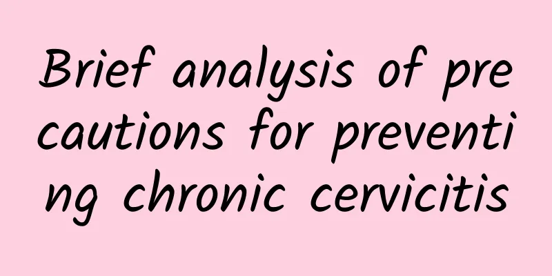 Brief analysis of precautions for preventing chronic cervicitis