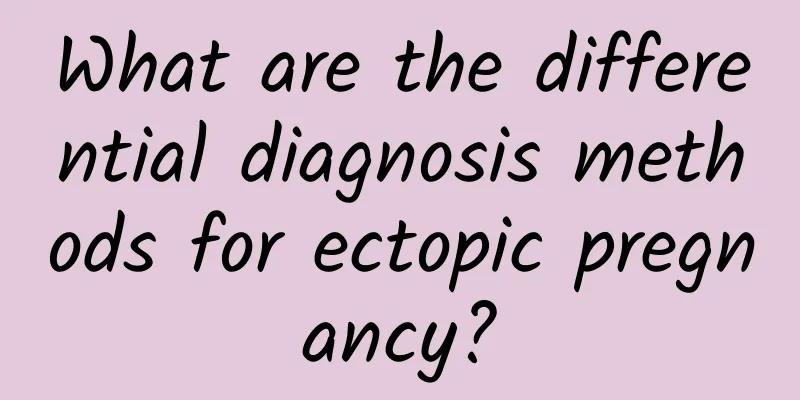 What are the differential diagnosis methods for ectopic pregnancy?
