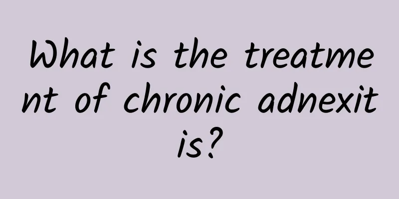 What is the treatment of chronic adnexitis?