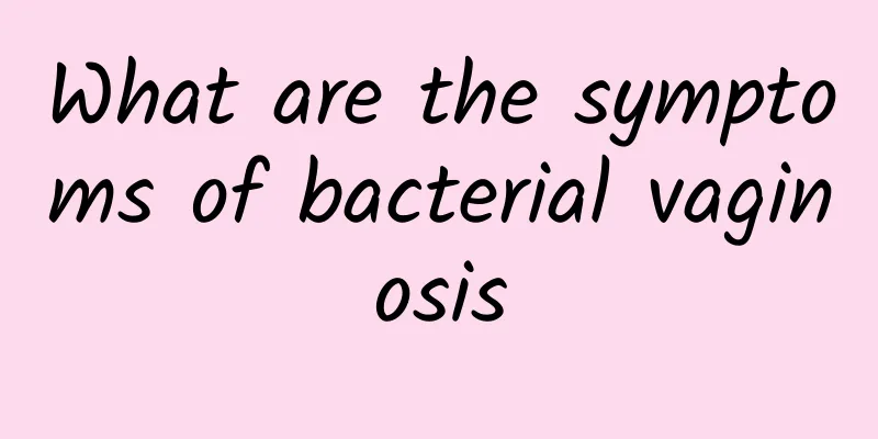 What are the symptoms of bacterial vaginosis