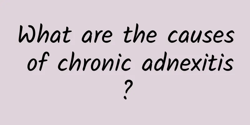 What are the causes of chronic adnexitis?