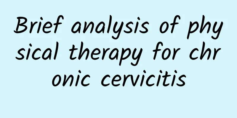 Brief analysis of physical therapy for chronic cervicitis