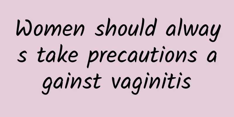 Women should always take precautions against vaginitis