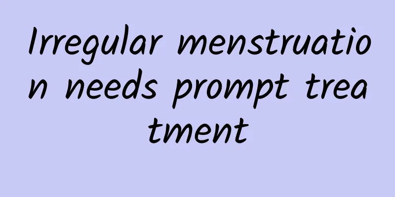 Irregular menstruation needs prompt treatment