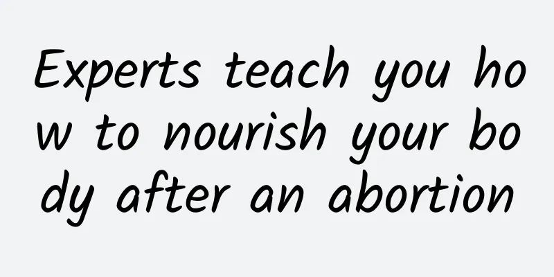 Experts teach you how to nourish your body after an abortion