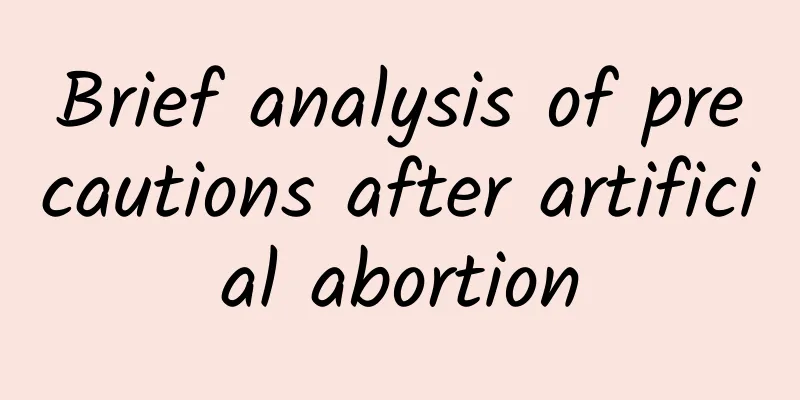 Brief analysis of precautions after artificial abortion