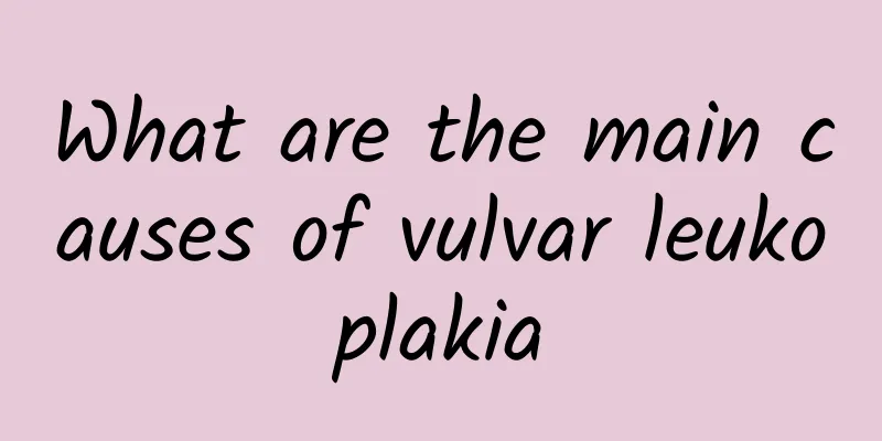 What are the main causes of vulvar leukoplakia