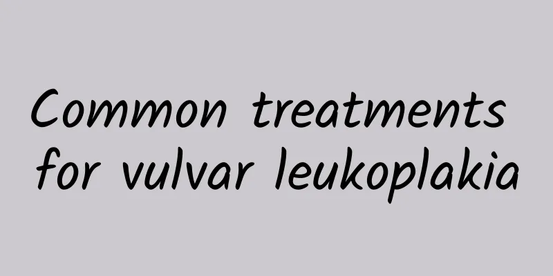 Common treatments for vulvar leukoplakia