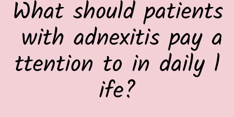 What should patients with adnexitis pay attention to in daily life?