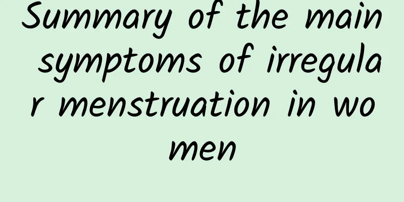 Summary of the main symptoms of irregular menstruation in women